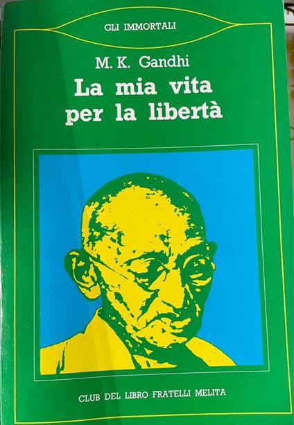 La mia vita per la libertà - Mohandas Karamchand Gandhi - copertina