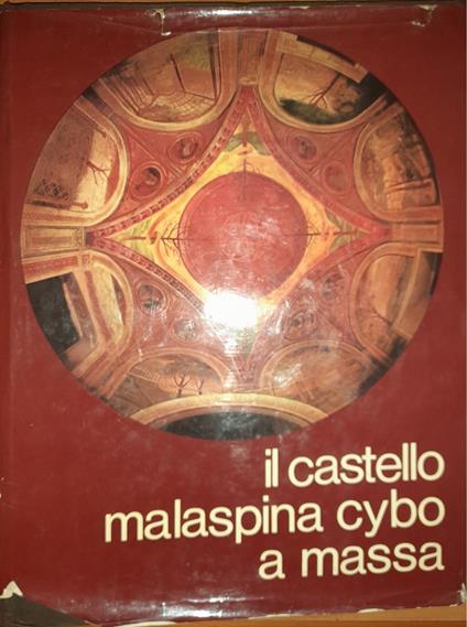 Il castello Malaspina Cybo a Massa - Franco Buselli - copertina