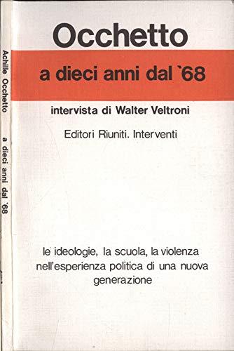 A dieci anni dal '68. Intervista di Walter Veltroni - Achille Occhetto - copertina