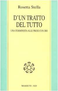 D'un tratto del tutto. Una femminista alle prese con Dio - Rosetta Stella - copertina