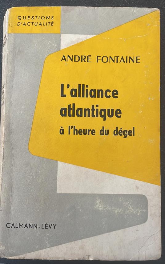 L' alliance atlantique a l'heure du degel - André Fontaine - copertina