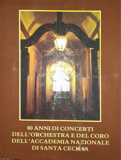 80 anni di concerti dell'orchestra e del coro dell'Accademia Nazionale di Santa Cecilia - copertina