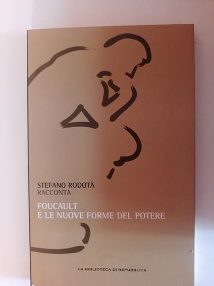 Foucault e le nuove forme del potere - Stefano Rodotà - copertina