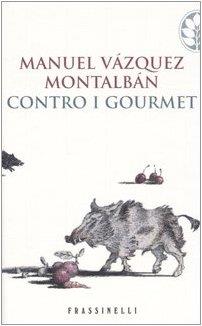 Contro i gourmet - Manuel Vázquez Montalbán - copertina