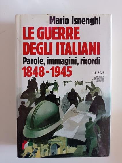 Le guerre degli italiani: 1848-1945 - Mario Isnenghi - copertina