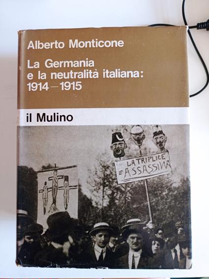 La Germania e la neutralità italiana: 1914 - 1915 - Alberto Monticone - copertina