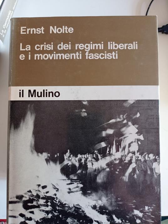 La crisi ei regimi liberali e i movimenti fascisti - Ernst Nolte - copertina