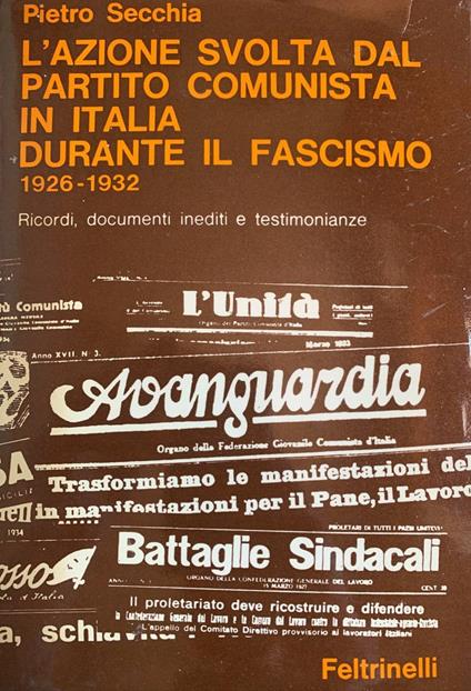 L' azione svolta dal partito comunista in Italia durante il fascismo 1926-1932 - Pietro Secchia - copertina