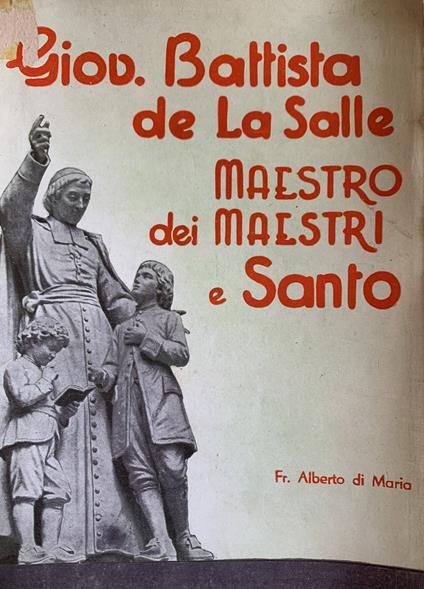 Giovanni Battista de La Salle. Maestri dei maestri e santo - Alberto Di Maria - copertina