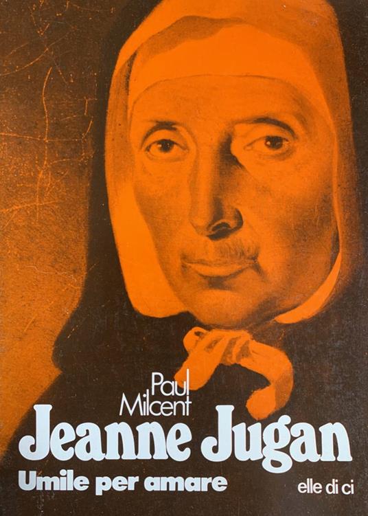 Jeanne Jugan. Umile per amare - Paul Milcent - copertina