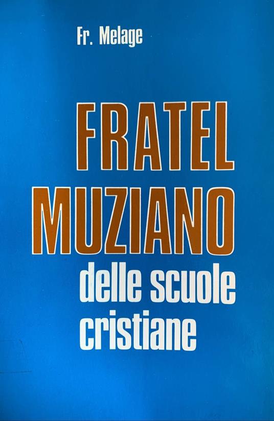 Fratel Muziano delle scuole cristiane - Fr. Melage - copertina