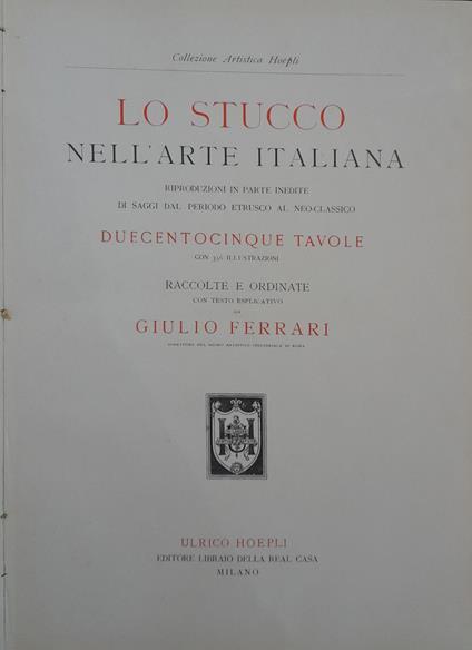 Lo stucco nell'arte italiana. Riproduzioni in parte inedite di saggi del periodo etrusco al neo-classico - Giulio Ferrari - copertina