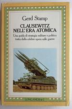 Clausewitz nell'era atomica. Una guida di strategia militare e politica tratta dalla celebre opera sulle guerre