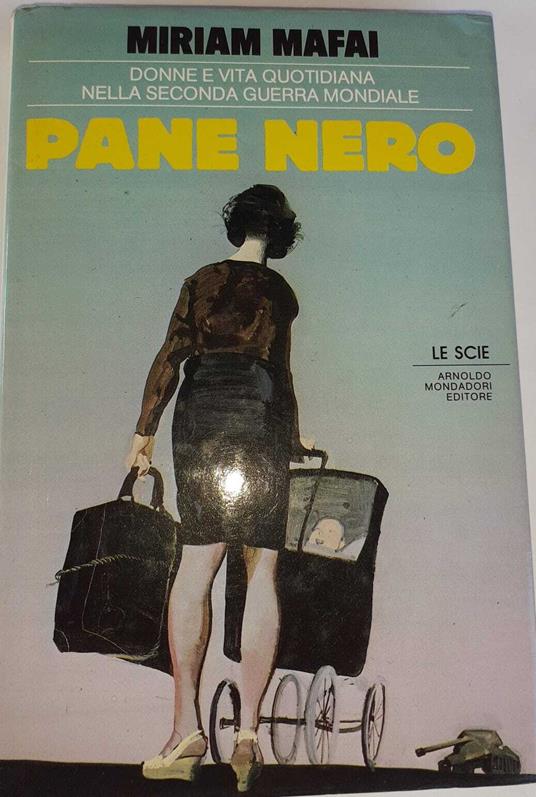 Pane nero. Donne e vita quotidiana nella seconda guerra mondiale - Miriam Mafai - copertina