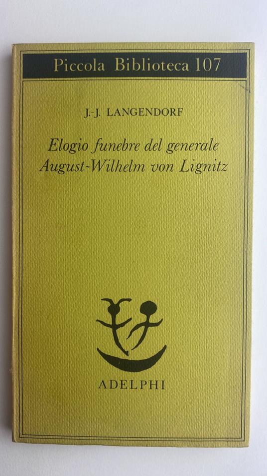 Elogio funebre del generale August - Wilhelm von Lignitz - Jean-Jacques Langendorf,Jean-Jacques Langendorf - copertina