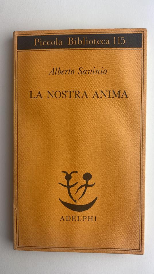 La nostra anima - Alberto Savinio,Alberto Savinio - copertina