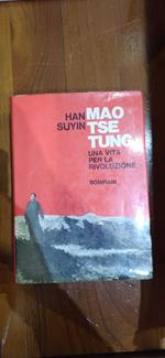 MAO TSE TUNG - Una vita per la rivoluzione