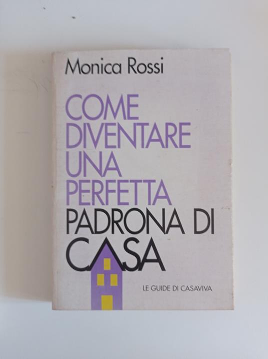 Come diventare una perfetta padrona di casa - Marco Rossi - copertina