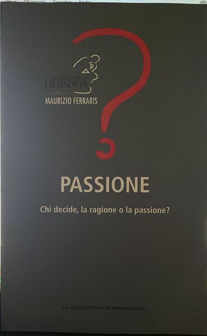 Passione. Chi decide, la ragione o la passione? - Maurizio Ferraris - copertina