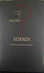 Scienza. Che cosa sanno gli scienziati?