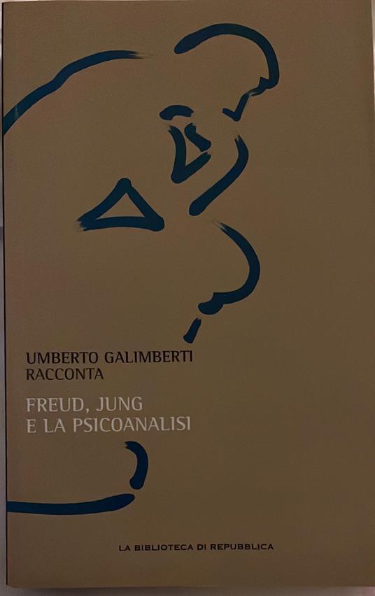Freud, Jung e la psicoanalisi - Umberto Galimberti - copertina