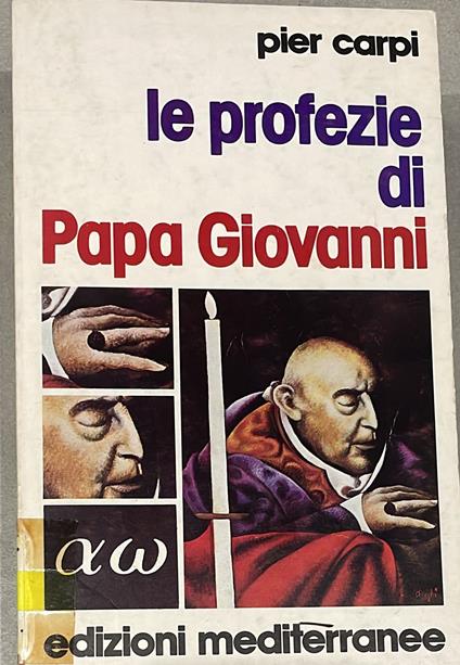 Le profezie di Papa Giovanni. La storia dell'umanità' dal 1935 al 2033 - Pier Carpi - copertina