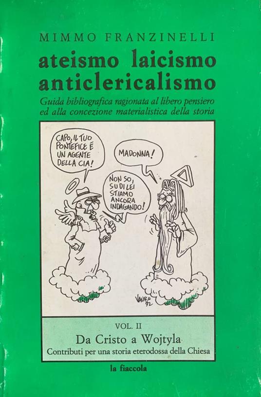 Ateismo, laicismo, anticlericalismo. Vol. II: da Cristo a Wojtyla - Mimmo Franzinelli - copertina