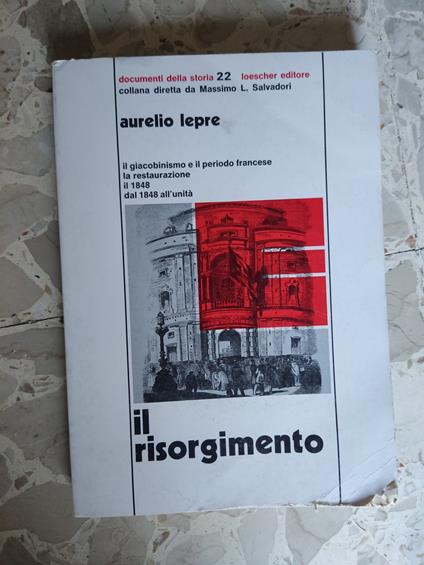 Il giacobinismo e il periodo francese la restaurazione il 1848 dal 1884 all'unità - Aurelio Lepre - copertina