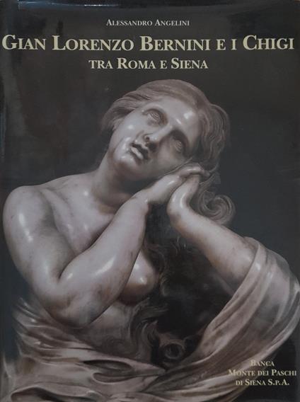 Gian Lorenzo Bernini e i Chigi tra Roma e Siena - Alessandro Angelini - copertina
