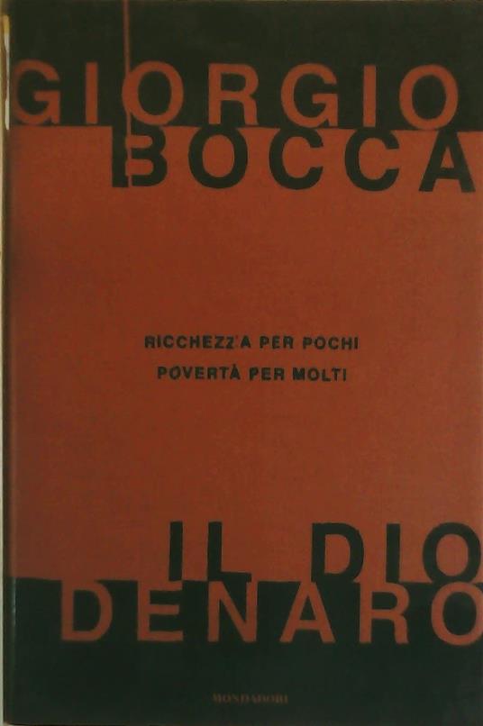 Il dio denaro. Ricchezza per pochi, povertà per molti - Giorgio Bocca - copertina