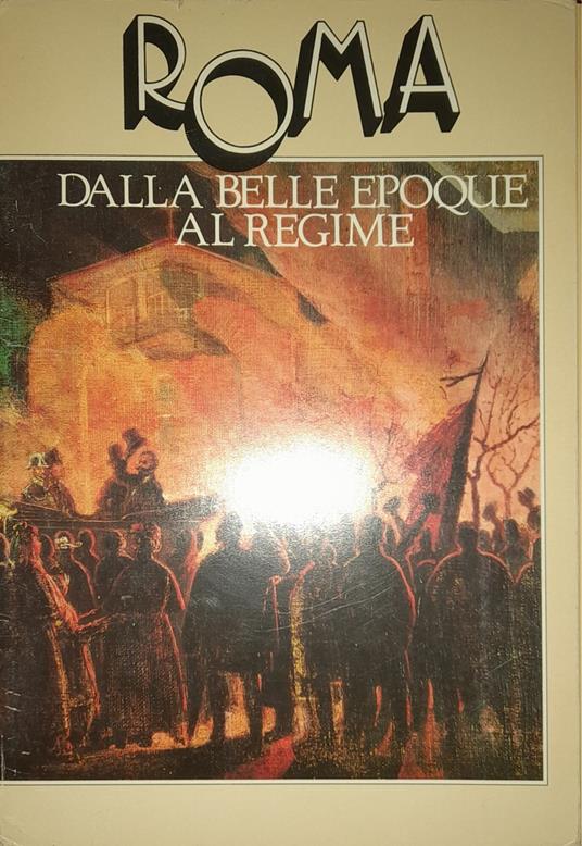 Roma dalla Belle Epoque al Regime - Costanzo Costantini - copertina