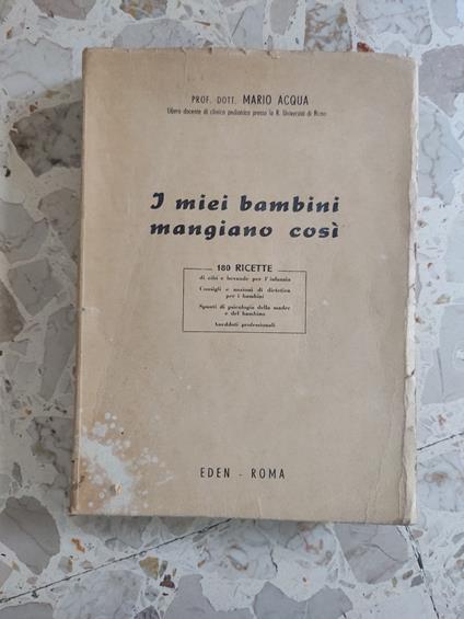 I miei bambini mangiano cosi: 180 ricette - Mario Acqua - copertina