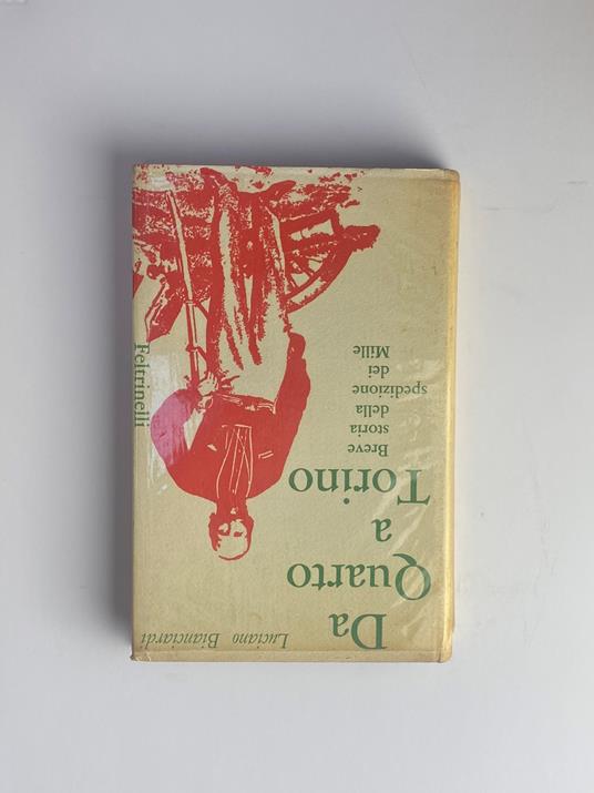 Da quarto a Torino. Breve storia della spedizione dei mille - Luciano Bianciardi,Luciano Bianciardi - copertina