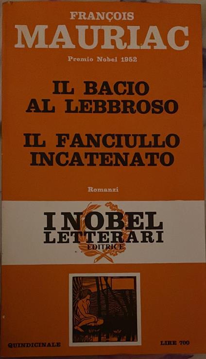 Il bacio al lebbroso Il fanciullo incatenato - François Mauriac - copertina