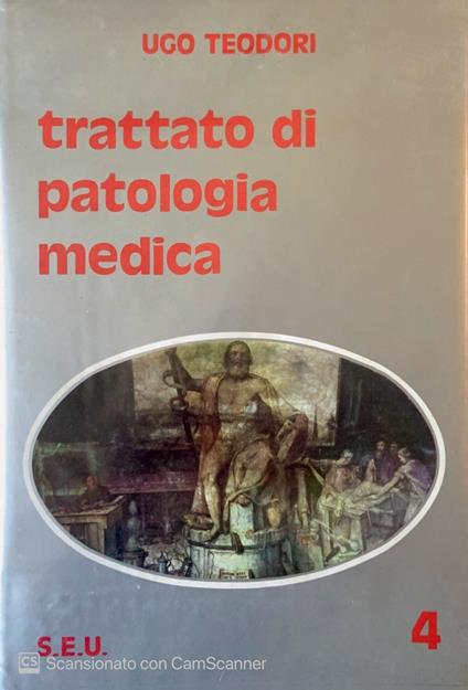Trattato di patologia medica. Vol. 4 - Ugo Teodori - copertina