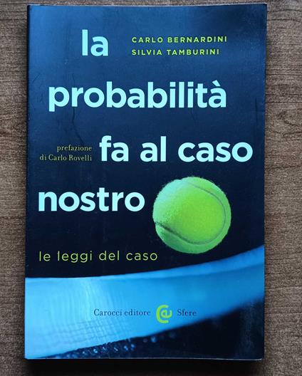 La probabilità fa al caso nostro. Le leggi del caso - Carlo Bernardini - copertina