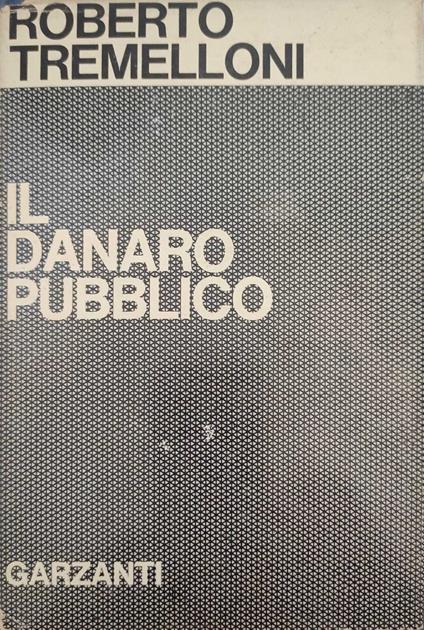 Il danaro pubblico - Roberto Tremelloni - copertina