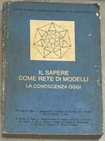 Il sapere come rete di modelli. La conoscenza oggi