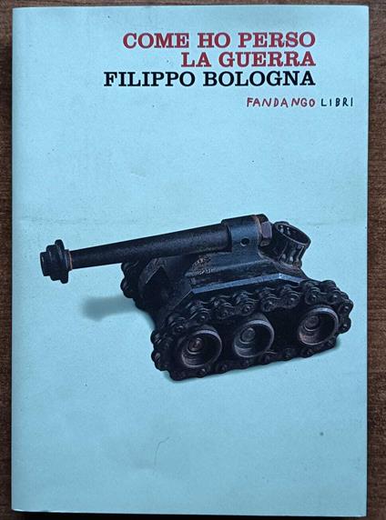 Come ho perso la guerra - Filippo Bologna - copertina