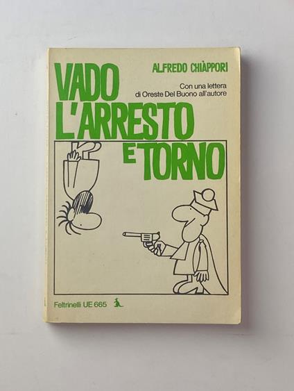 Vado, l'arresto e torno. Con una lettera di Oreste del Buono all'autore - Alfredo Chiáppori,Alfredo Chiàppori - copertina