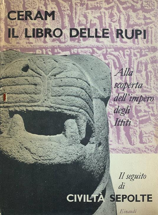 Il libro delle rupi. Alla scoperta dell'impero degli Ittiti - C. W. Ceram - copertina