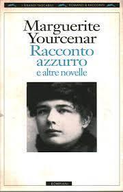 Racconto Azzurro e altre novelle - Marguerite Yourcenar - copertina