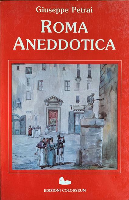 Roma aneddotica - Giuseppe Petrai - copertina