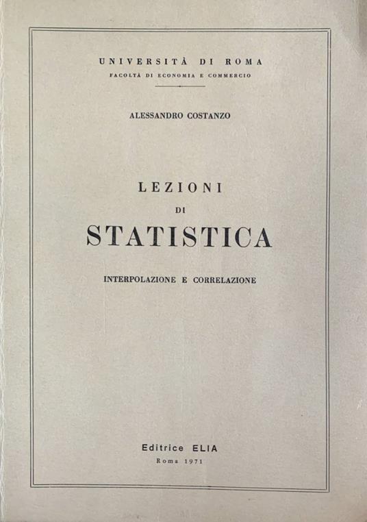 Lezioni di statistica. Interpolazione e correlazione - Alessandro Costanzo - copertina