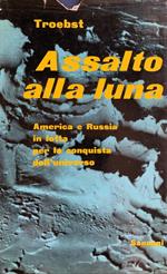 Assalto alla luna. America e Russia in lotta per la conquista dell'universo