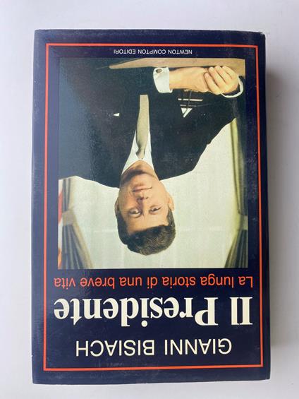 Il presidente. La lunga storia di una breve vita - Gianni Bisiach,Gianni Bisiach - copertina