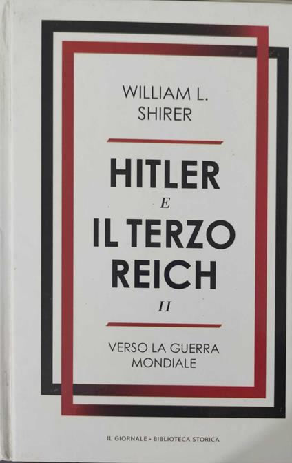 Hitler e il terzo Reich - Verso la guerra mondiale - William L. Shirer - copertina