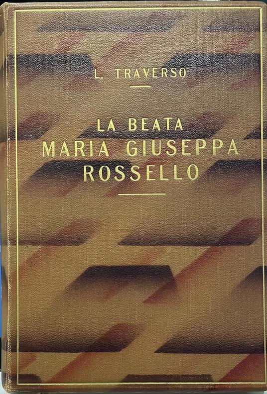 La Beata Maria Giuseppa Rossello. Fondatrice delle Figlie di N.S. della Misericordia in Savona - Luigi Traverso - copertina