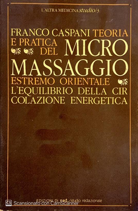 Teoria e pratica del micromassaggio estremo orientale - Franco Caspani - copertina