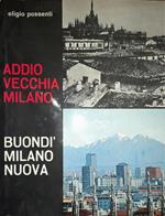 Addio vecchia Milano. Buondì Milano nuova